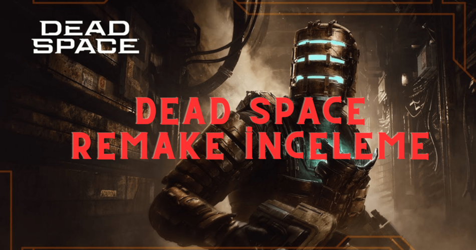 Dead-Space-Remake-Inceleme